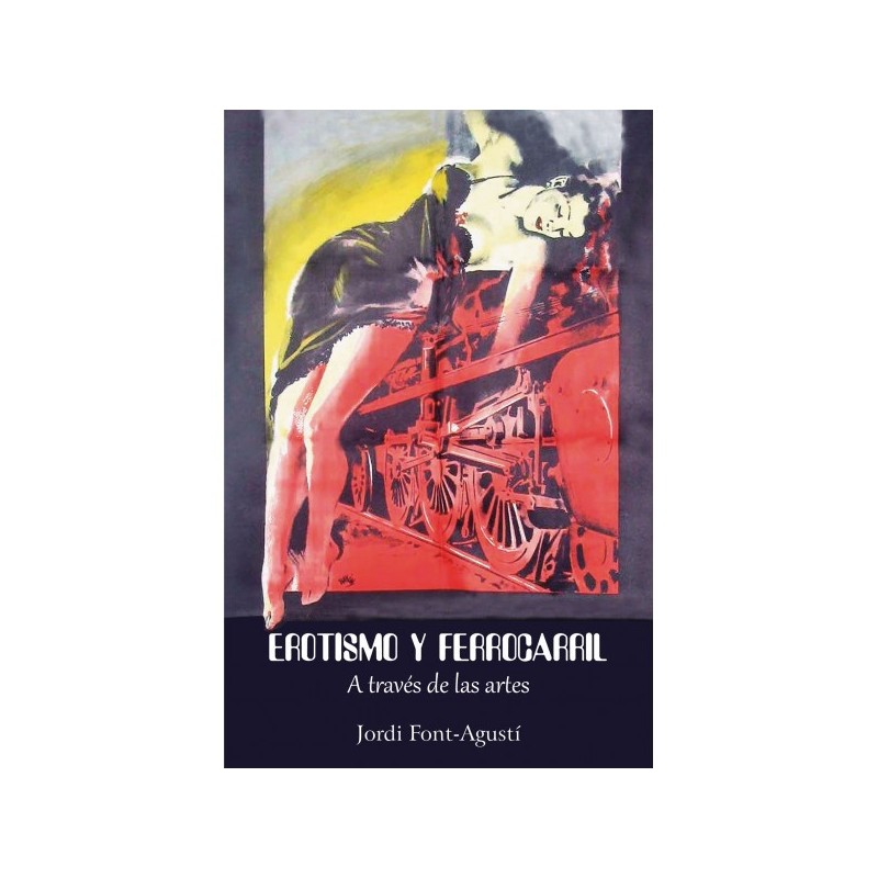 Erotismo y ferrocarril A traves de las artes