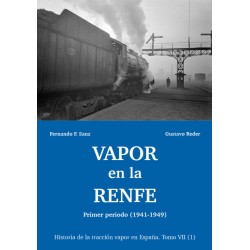 Historia de la tracción vapor en España - Vapor en la RENFE . Tomo VII (vol.1)