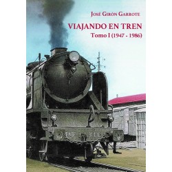 Viajando en tren. Tomo 1 (1947-1986)