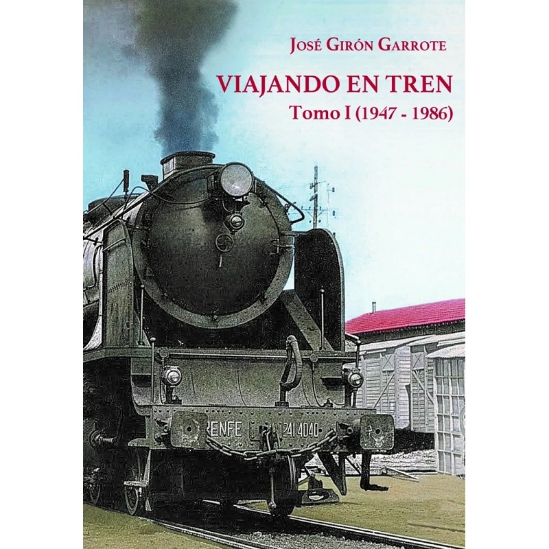 Viajando en tren. Tomo 1 (1947-1986)