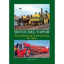 Hitos del Vapor. La evolucion de la locomotora de vapor