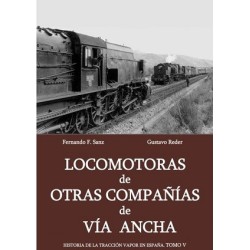 Historia de la Tracción Vapor en España. Tomo V. Locomotoras de otras compañías de vía ancha.